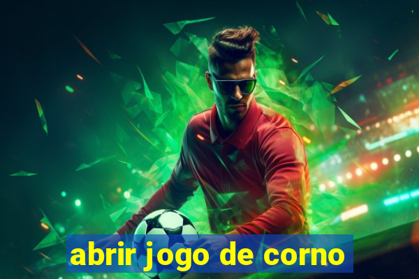 abrir jogo de corno